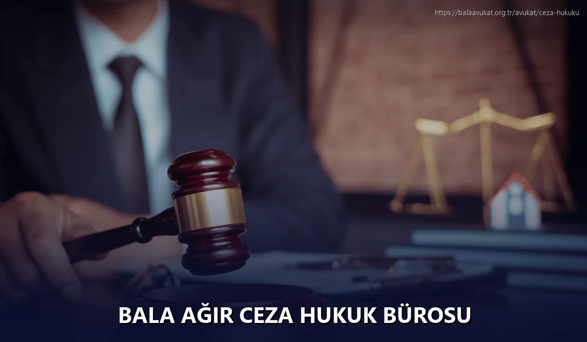 Bala Ağır Ceza Hukuk Bürosu
