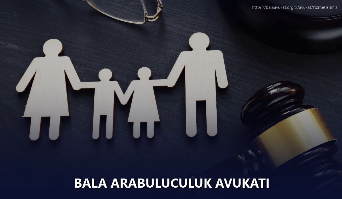 Bala Arabuluculuk Avukatı