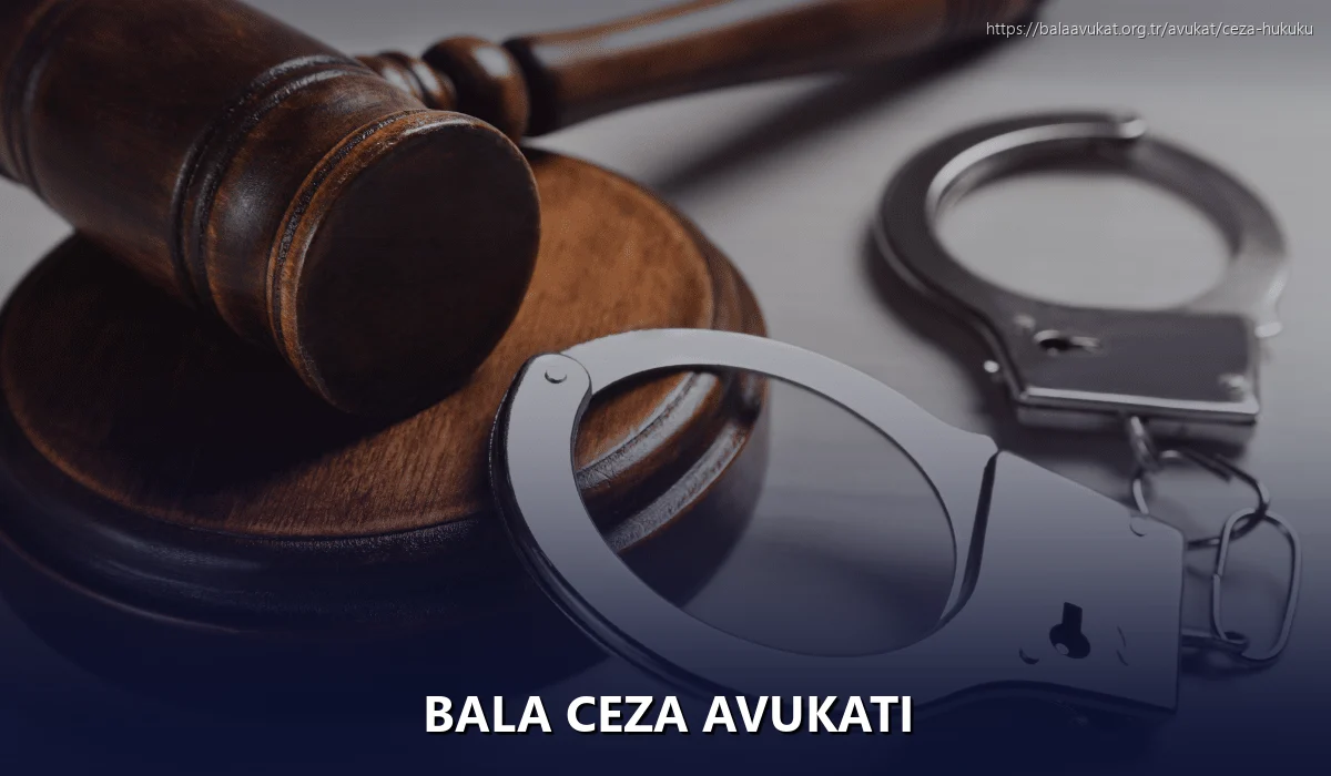 Bala Ceza Avukatı