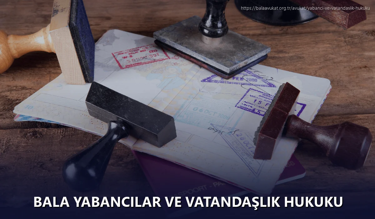Bala Yabancılar ve Vatandaşlık Hukuku